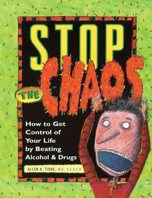 Stop the Chaos: How to Get Control of Your Life by Beating Booze and Drugs