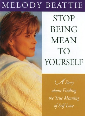 Stop Being Mean to Yourself: A Story about Finding the True Meaning of Self-Love