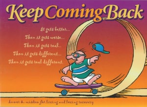 Keep Coming Back: Humor and Wisdom for Living and Loving Recovery