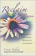 Reclaim Your Family from Addiction: How Couples and Families Recover Love and Meaning