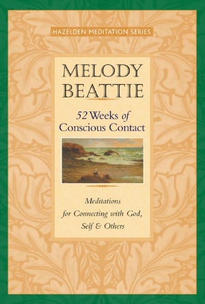 52 Weeks of Conscious Contact: Meditations for Connecting with God, Self and Others
