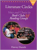 Literature Circles: Voice and Choice in Book Clubs & Reading Groups