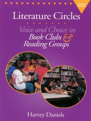 Literature Circles: Voice and Choice in Book Clubs & Reading Groups