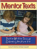 Mentor Texts: Teaching Writing Through Children's Literature, K-6