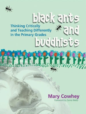 Black Ants and Buddhists: Thinking Critically and Teaching Differently in the Primary Grades