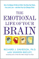 The Emotional Life of Your Brain: How Its Unique Patterns Affect the Way You Think, Feel, and Live--and How You Can Change Them