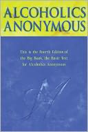 Alcoholics Anonymous: The Story of How Many Thousands of Men and Women Have Recovered from Alcoholism