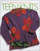 Teen Knits (Vogue Knitting on the Go! Series)