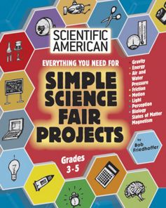 Everything You Need for Simple Science Fair Projects: Grades 3-5