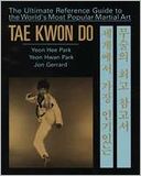 Tae Kwon Do: The Ultimate Reference Guide to the World's Most Popular Martial Art