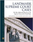 Landmark Supreme Court Cases: The Most Influential Decisions of the Supreme Court of the United States