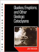 Quakes, Eruptions and Other Geologic Cataclysms