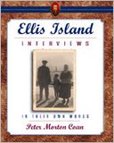 Ellis Island Interviews: In Their Own Words
