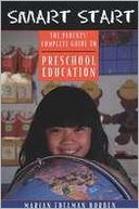 Smart Start: The Parents' Complete Guide to Preschool Education