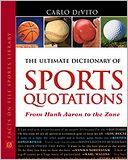 The Ultimate Dictionary of Sports Quotations: From Hank Aaron to the Zone