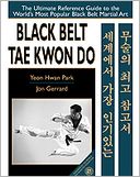 Black Belt Tae Kwon Do: The Ultimate Reference Guide to the World's Most Popular Black Belt Martial Art
