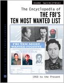 The Encyclopedia of the FBI's Ten Most Wanted List: 1950 to Present