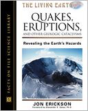 Quakes, Eruptions and Other Geologic Cataclysms: Revealing the Earth's Hazards (The Living Earth Series)