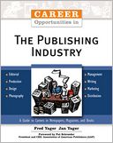 Career Opportunities in the Publishing Industry: A Guide to Careers in Newspapers, Magazines, and Books