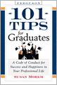 101 Tips for Graduates: A Code of Conduct for Success and Happiness in Life