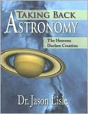 Taking Back Astronomy: The Heavens Declare Creation