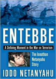Entebbe: The Jonathan Netanyahu Story: A Defining Moment in the War on Terrorism