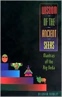 WISDOM OF THE ANCIENT SEERS: MANTRAS OF THE RIG VE