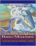The Way to Make Perfect Mountains: Native American Legends of Sacred Mountains