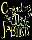 Conjunctions: 39, The New Wave Fabulist