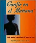 Confia en el Manana: Guia para el Tratamiento Del Cancer