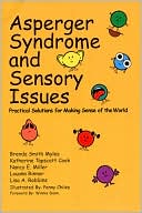 Asperger Syndrome and Sensory Issues: Practical Solutions for Making Sense of the World