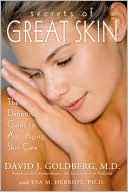Secrets of Great Skin: The Definitive Guide to Anti-Aging Skin Care