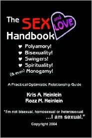The Sex and Love Handbook: Polyamory! Bisexuality! Swingers! Spirituality! (and even) Monogamy! a Practical Optimistic Relationship Guide