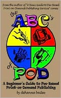 ABC's of Pod: A Beginner's Guide to Fee-Based Print-on-Demand Publishing