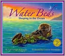 Water Beds: Sleeping In the Ocean