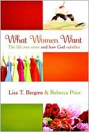 What Women Want: The Life You Crave and How God Satisfies