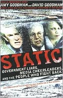 Static: Government Liars, Media Cheerleaders, and the People Who Fight Back