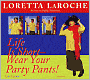 Life is Short - Wear Your Party Pants