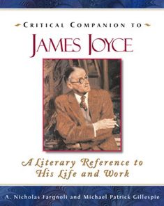 Critical Companion to James Joyce: A Literary Reference to His Life and Work