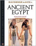 Handbook to Life in Ancient Egypt (Facts on File Library of World History Series)