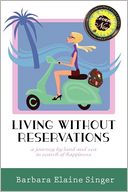 Living Without Reservations, A Journey By Land And Sea In Search Of Happiness