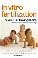 In Vitro Fertilization: The A.R.T.* of Making Babies: *Assisted Reproductive Technology