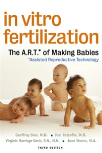 In Vitro Fertilization: The A.R.T.* of Making Babies: *Assisted Reproductive Technology