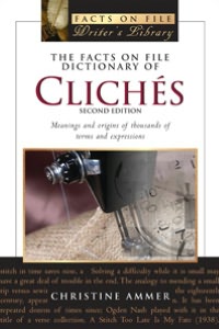 The Facts on File Dictionary of Cliches: Meanings and Origins of Thousands of Terms and Expressions