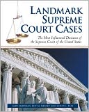 Landmark Supreme Court Cases: The Most Influential Decisions of the Supreme Court of the United States