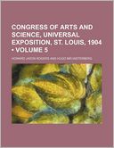 Congress of Arts and Science Volume 5; Universal Exposition, St. Louis, 1904