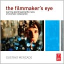 The Filmmaker's Eye: Learning (and Breaking) the Rules of Cinematic Composition