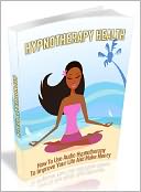 download Hypnotherapy Health - How to Use Audio Hypnotherapy to Improve Your Life and Make Money book