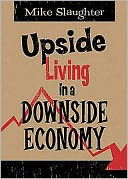 Upside Living in a Downside Economy