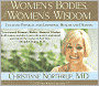 Women's Bodies, Women's Wisdom: Creating Physical and Emotional Health and Healing